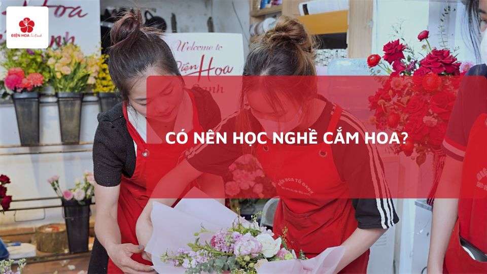 có nên học nghề cắm hoa